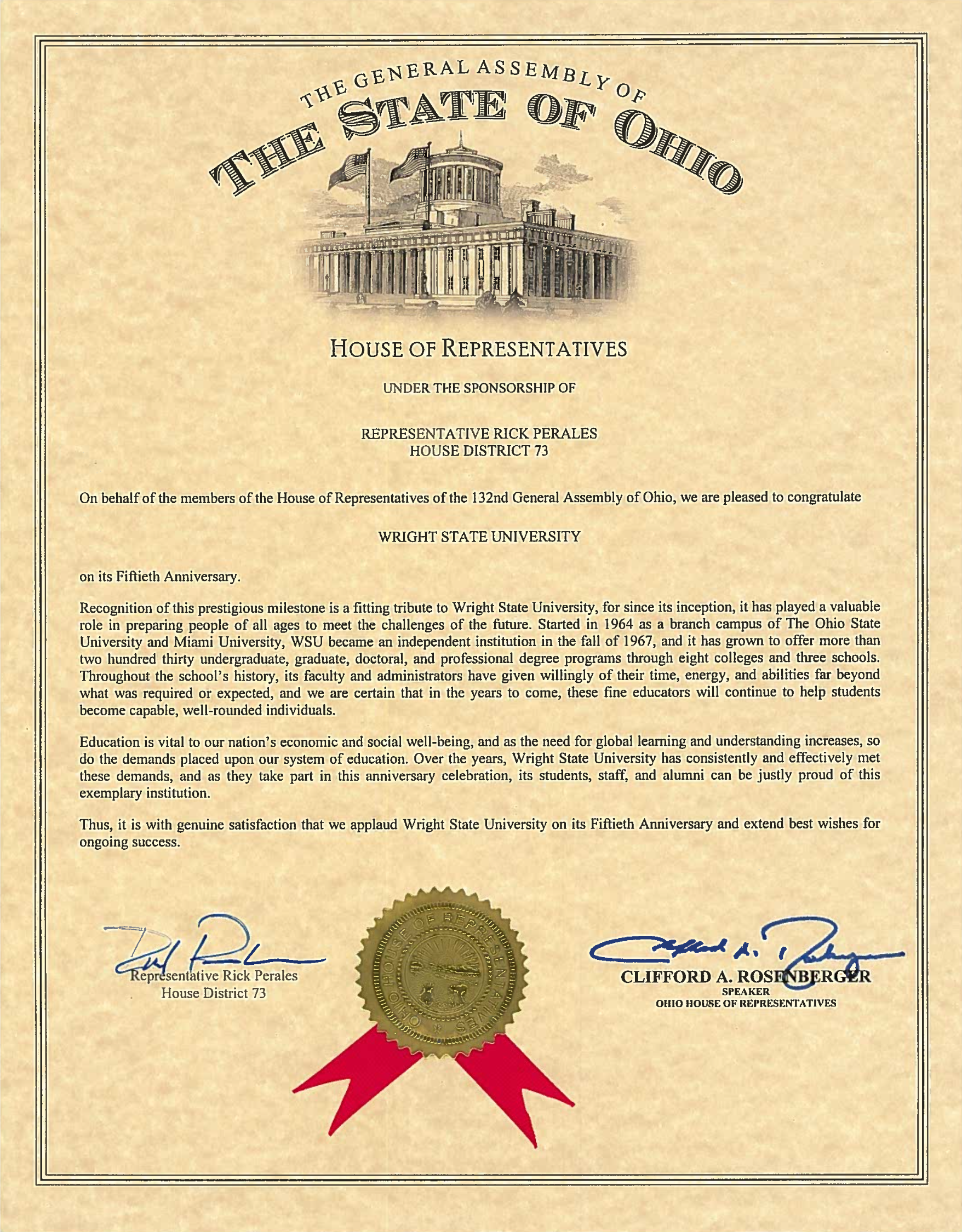 On behalf of the members of the House of Representatives of the 132nd General Assembly of Ohio, we are pleased to congratulate Wright State University on its Fiftieth Anniversary.